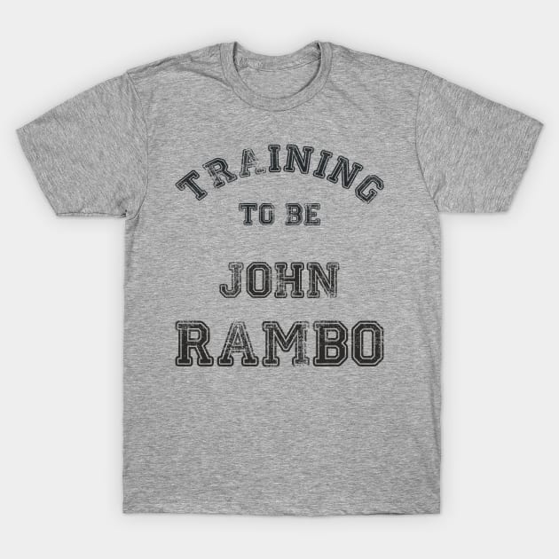 Training to be John Rambo T-Shirt by LordDanix